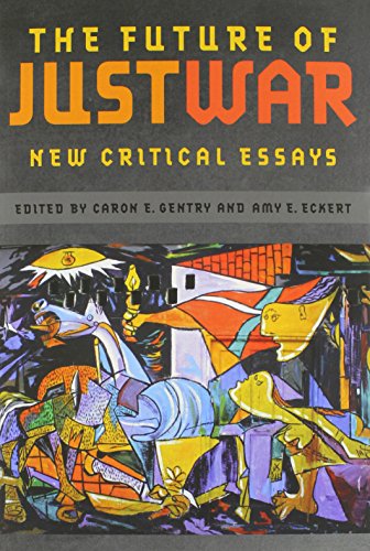 The Future Of Just War New Critical Essays Caron E Gentry Amy E Eckert