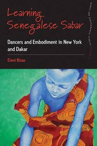 Learning Senegalese Sabar Dancers And Embodiment In New York And Dakar Eleni Bizas