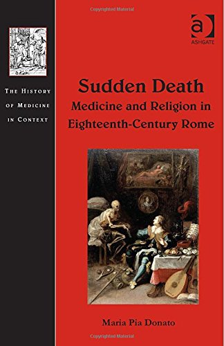 Sudden Death Medicine And Religion In Eighteenthcentury Rome 1 Tra Maria Pia Donato