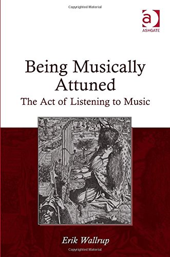 Being Musically Attuned The Act Of Listening To Music Erik Wallrup