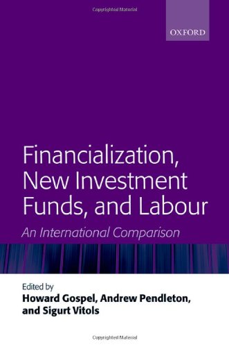 Financialization New Investment Funds And Labour An International Comparison 1st Edition Howard Gospel