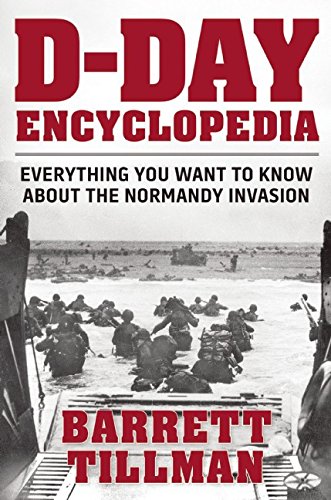 Dday Encyclopedia Everything You Want To Know About The Normandy Invasion Anniversary Edition Barrett Tillman