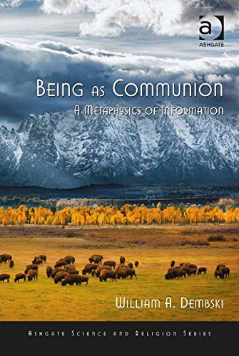 Being As Communion The Metaphysics Of Information New Edition William A Dembski