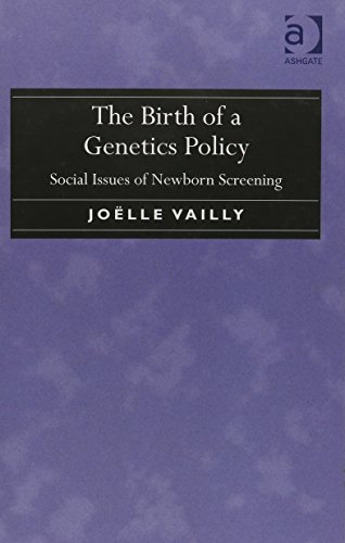 The Birth Of A Genetics Policy Social Issues Of Newborn Screening New Edition Joelle Vailly