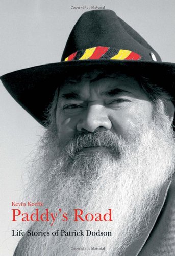 Paddys Road Life Stories Of Patrick Dodson Kevin Keeffe
