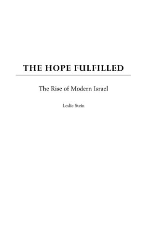 The Hope Fulfilled The Rise Of Modern Israel Leslie Stein