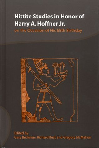 Hittite Studies In Honor Of Harry A Hoffner Jr On The Occasion Of His 65th Birthday Gregory Mcmahon