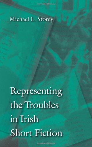 Representing The Troubles In Irish Short Fiction Michael L Storey