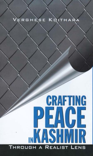 Crafting Peace In Kashmir Through A Realist Lens 1st Edition Verghese Koithara