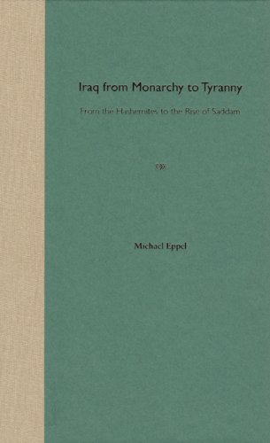 Iraq From Monarchy To Tyranny From The Hashemites To The Rise Of Saddam 1st Michael Eppel