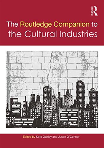 The Routledge Companion To The Cultural Industries Kate Oakley
