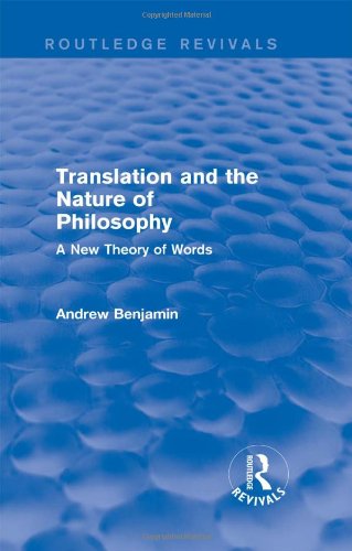 Translation And The Nature Of Philosophy A New Theory Of Words Andrew Benjamin