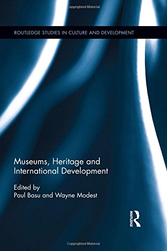 Museums Heritage And International Development 1st Edition Paul Basu