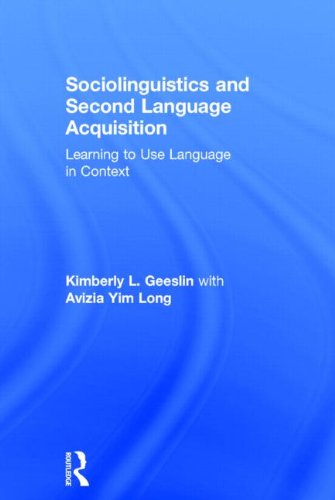 Sociolinguistics And Second Language Acquisition Learning To Use Language In Context 1st Edition Kimberly L Geeslin