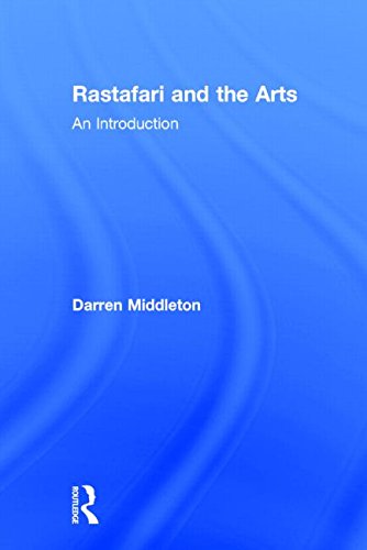Rastafari And The Arts An Introduction Darren J N Middleton