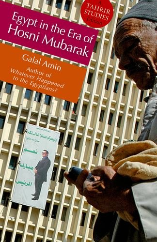 Egypt In The Era Of Hosni Mubarak 1st Edition Galal Amin
