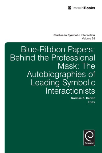 Blueribbon Papers Behind The Professional Mask The Autobiographies Of Leading Symbolic Interactionists Norman K Denzin Ed