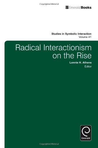Radical Interactionism On The Rise Lonnie H Athens Ed Ted Faust Ed