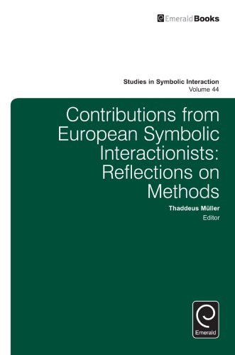 Contributions From European Symbolic Interactionists Reflections On Methods Thaddeus Muller Ed