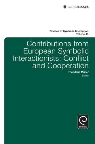 Contributions From European Symbolic Interactionists Conflict And Cooperation Thaddeus Muller Ed