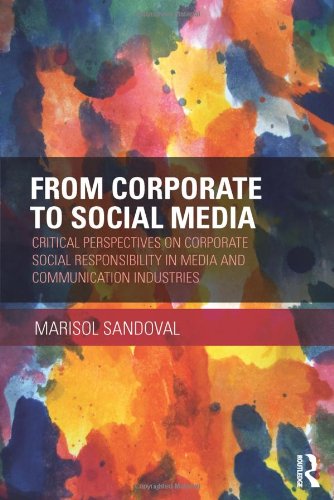 From Corporate To Social Media Critical Perspectives On Corporate Social Responsibility In Media And Communication Industries 1st Edition Marisol Sandoval