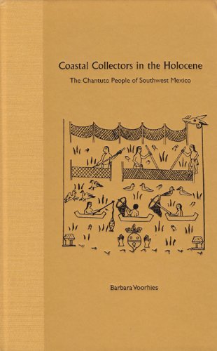 Coastal Collectors In The Holocene The Chantuto People Of Southwest Mexico 1st Barbara Voorhies
