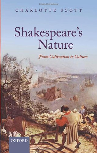 Shakespeares Nature From Cultivation To Culture 1st Edition Charlotte C Scott