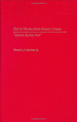 Pity In Findesiècle French Culture Liberté Egalité Pitié Gonzalo J Sanchez