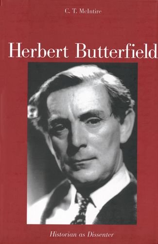 Herbert Butterfield Historian As Dissenter Ct Mcintire