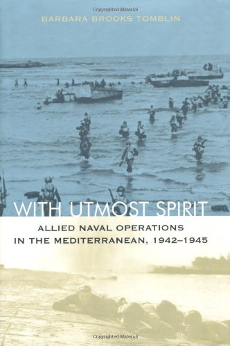 With Utmost Spirit Allied Naval Operations In The Mediterranean 19421945 First Edition Barbara Tomblin