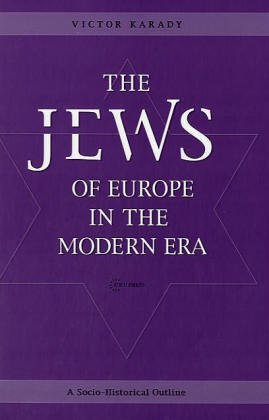 The Jews Of Europe In The Modern Era A Sociohistorical Outline Viktor Karady