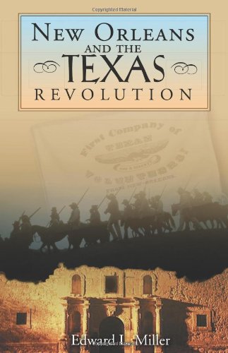 New Orleans And The Texas Revolution First Edition Edward L Miller