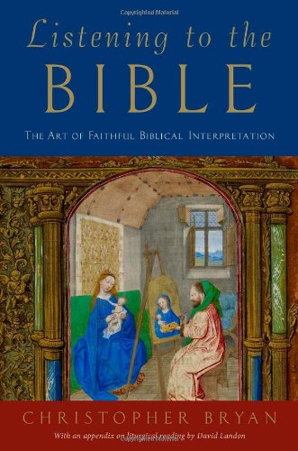 Listening To The Bible The Art Of Faithful Biblical Interpretation 1st Edition Christopher Bryan