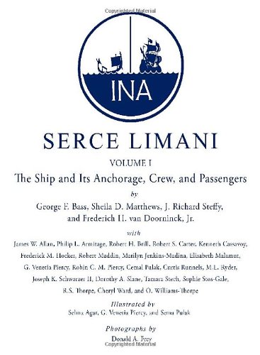 Sere Limani An Eleventhcentury Shipwreck Vol 1 The Ship And Its Anchorage Crew And Passengers 1st George F Bass
