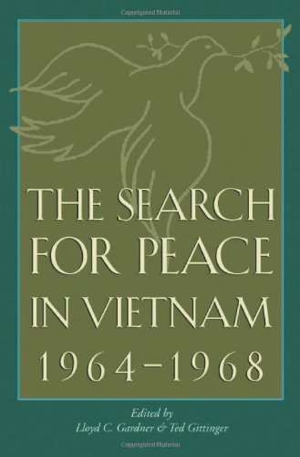 The Search For Peace In Vietnam 19641968 Lloyd C Gardner Ted Gittinger