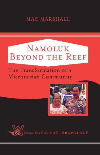 Namoluk Beyond The Reef The Transformation Of A Micronesian Community Mac Marshall