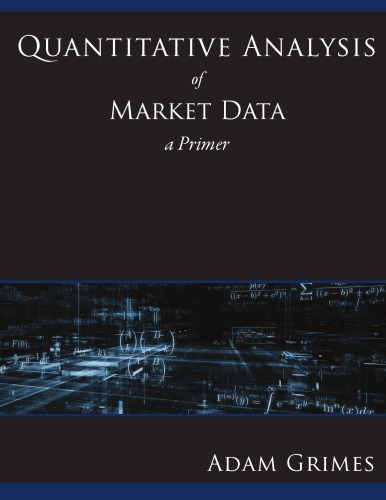 Quantitative Analysis Of Market Data 1st Edition Adam Grimes