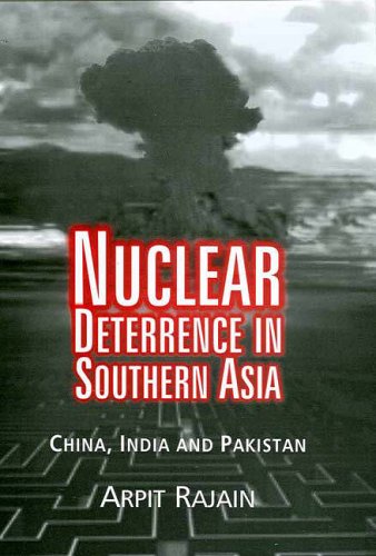 Nuclear Deterrence In Southern Asia China India And Pakistan 1st Edition Arpit Rajain