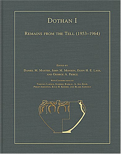 Dothan I Remains From The Tell 19531964 Daniel M Master