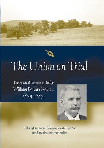 The Union On Trial The Political Journals Of Judge William Barclay Napton 18291883 Christopher Phillips