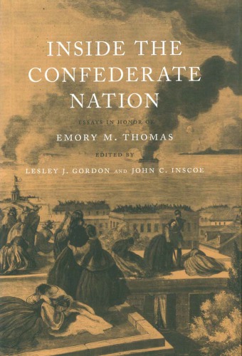 Inside The Confederate Nation Essays In Honor Of Emory M Thomas Lesley J Gordon