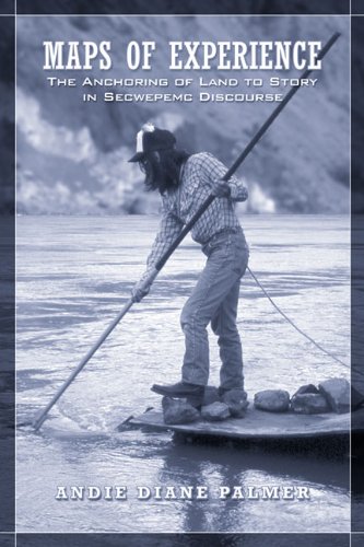 Maps Of Experience The Anchoring Of Land To Story In Secwepemc Discourse Andie Diane Palmer