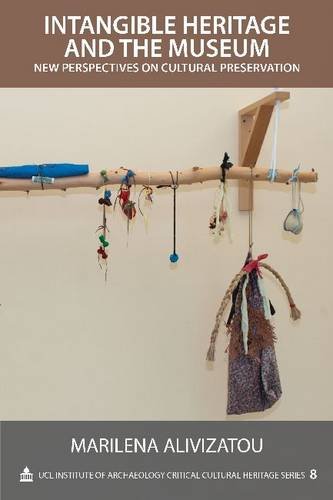 Intangible Heritage And The Museum New Perspectives On Cultural Preservation Marilena Alivizatou