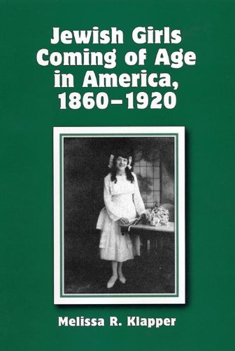 Jewish Girls Coming Of Age In America 18601920 Melissa Klapper