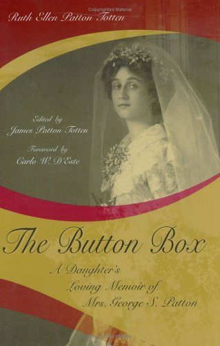 The Button Box A Daughters Loving Memoir Of Mrs George S Patton First Edition Ruth Ellen Patton Totten