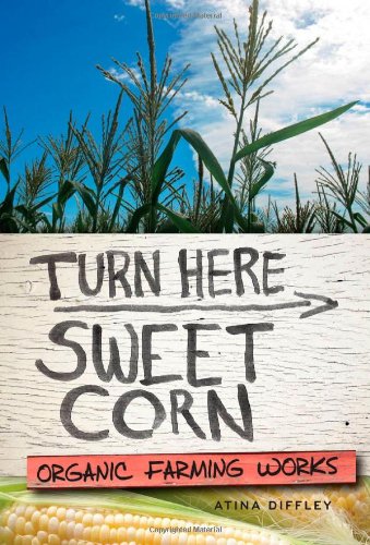 Turn Here Sweet Corn Organic Farming Works First Edition Atina Diffley