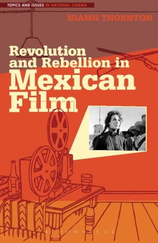 Revolution And Rebellion In Mexican Film Reprint Niamh Thornton