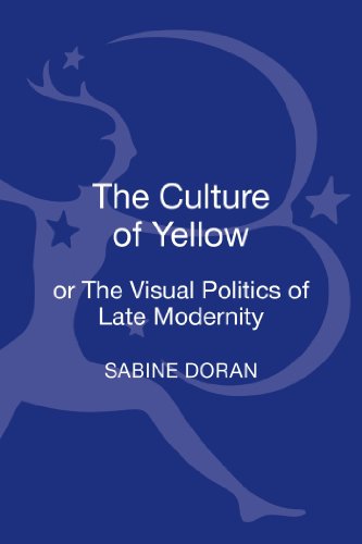 The Culture Of Yellow Or The Visual Politics Of Late Modernity Sabine Doran