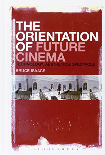 The Orientation Of Future Cinema Technology Aesthetics Spectacle 1st Edition Bruce Isaacs