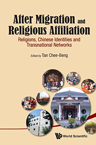 After Migration And Religious Affiliation Religions Chinese Identities And Transnational Networks 1st Edition Cheebeng Tan